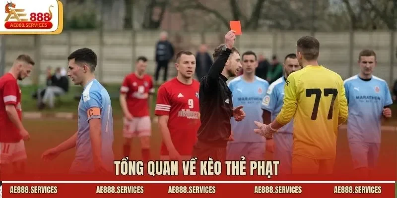 Tổng quan về kèo thẻ phạt
